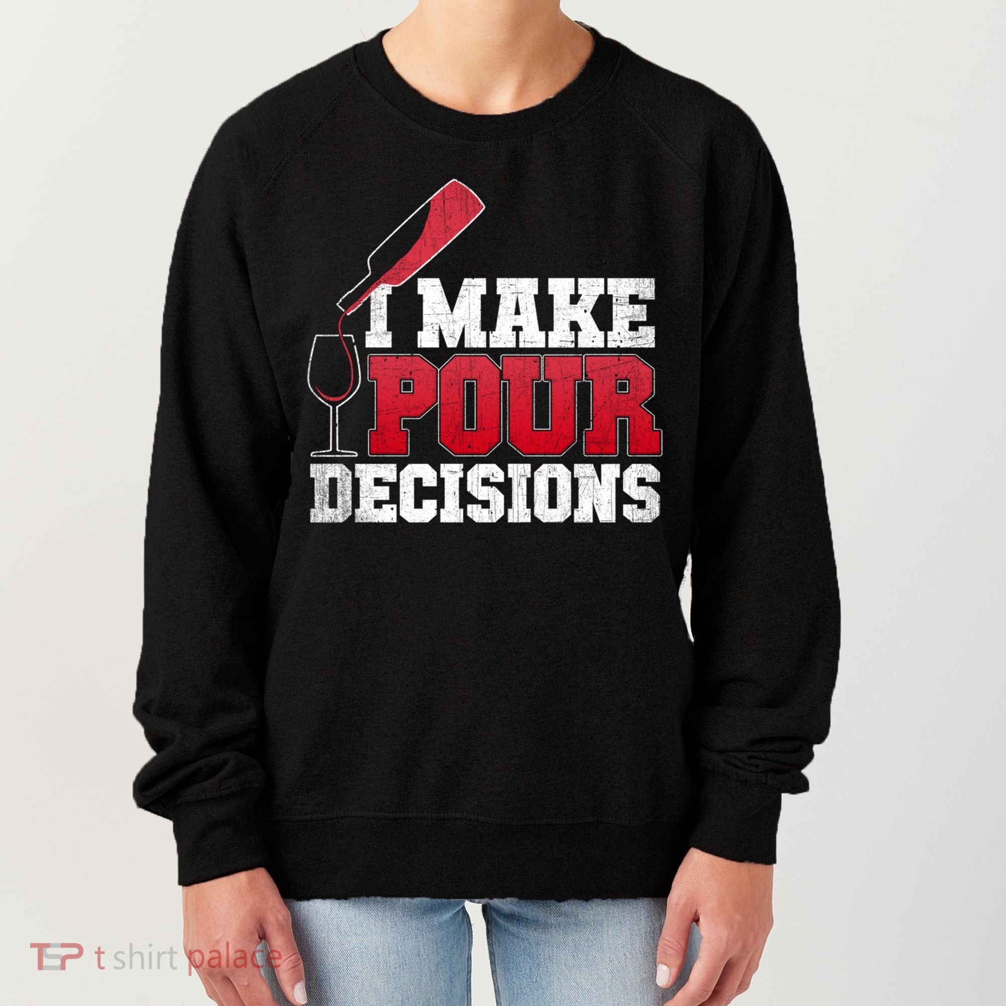 I Make Pour Decisions Wine Er And Funny Bartender Gift Great Gift Women's Sweatshirt