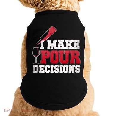 I Make Pour Decisions Wine Er And Funny Bartender Gift Great Gift Doggie Tank