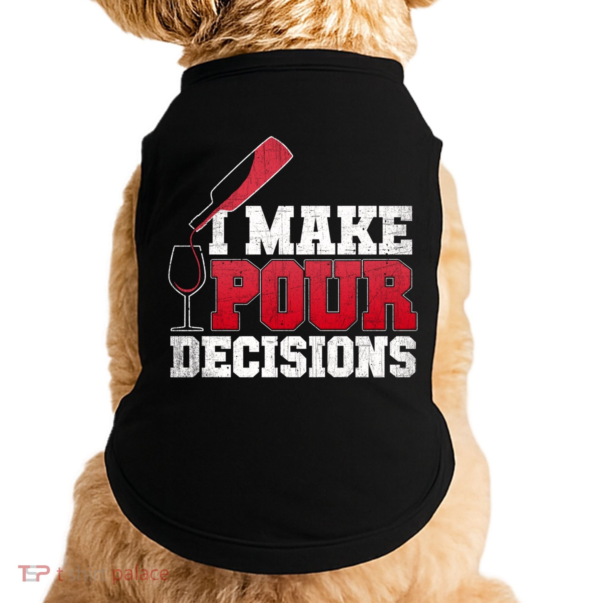I Make Pour Decisions Wine Er And Funny Bartender Gift Great Gift Doggie Tank