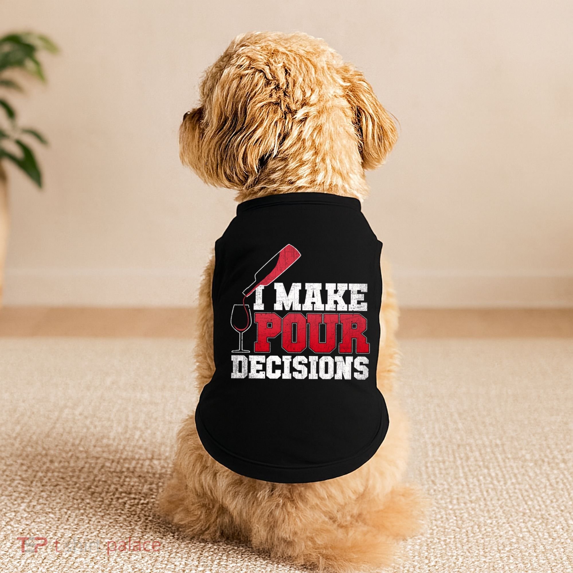 I Make Pour Decisions Wine Er And Funny Bartender Gift Great Gift Doggie Tank