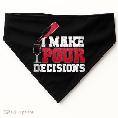 I Make Pour Decisions Wine Er And Funny Bartender Gift Great Gift USA-Made Doggie Bandana