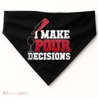 I Make Pour Decisions Wine Er And Funny Bartender Gift Great Gift USA-Made Doggie Bandana thumb 0