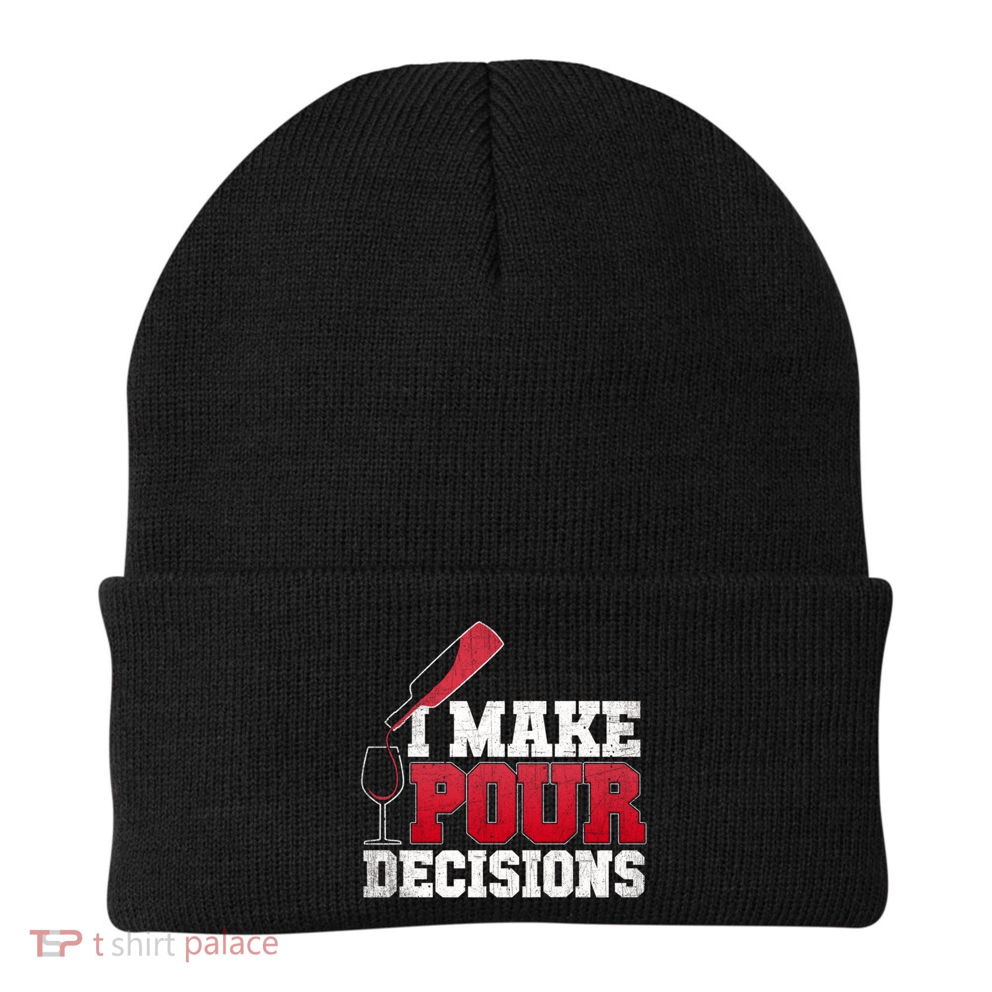I Make Pour Decisions Wine Er And Funny Bartender Gift Great Gift Beanie