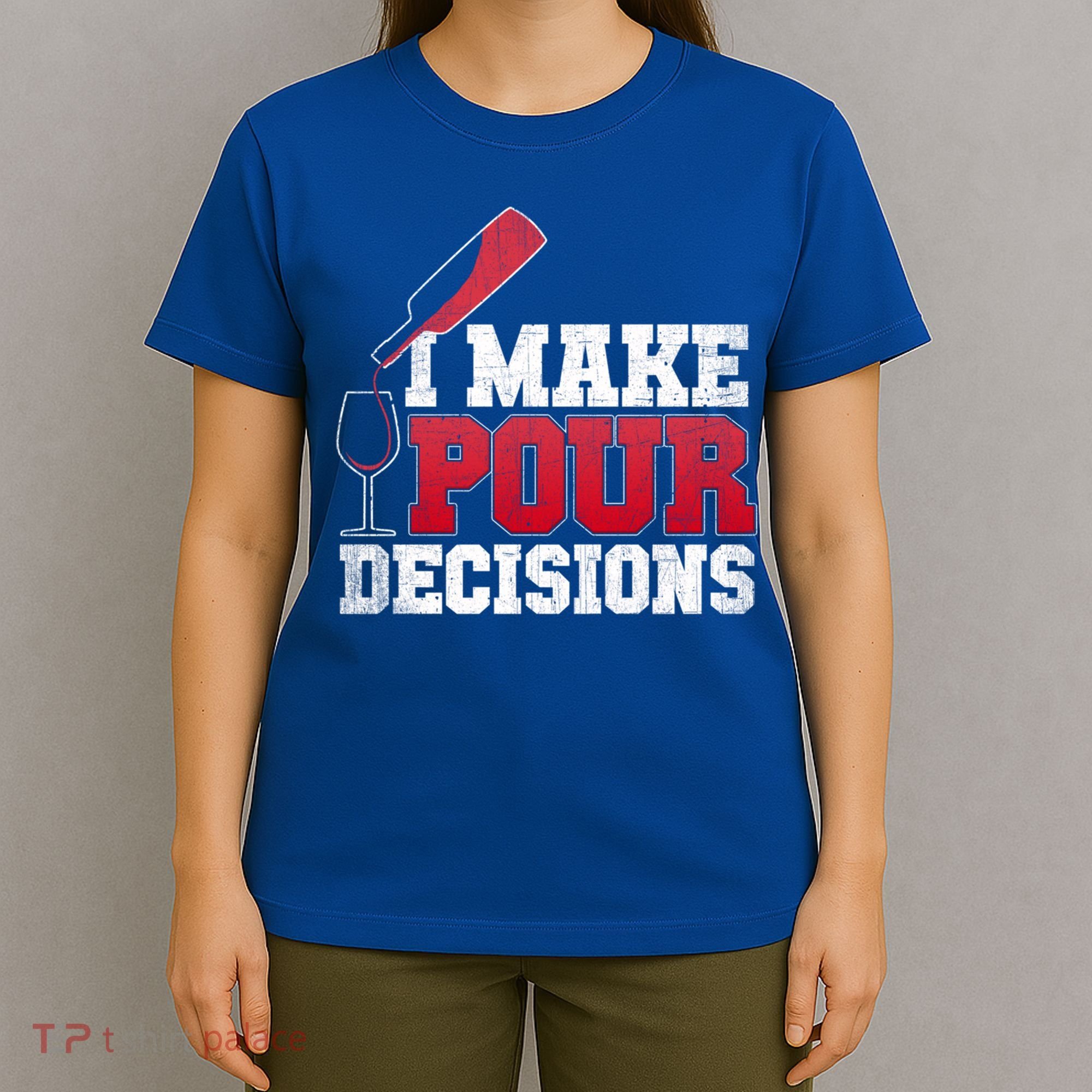 I Make Pour Decisions Wine Er And Funny Bartender Gift Great Gift T-Shirt