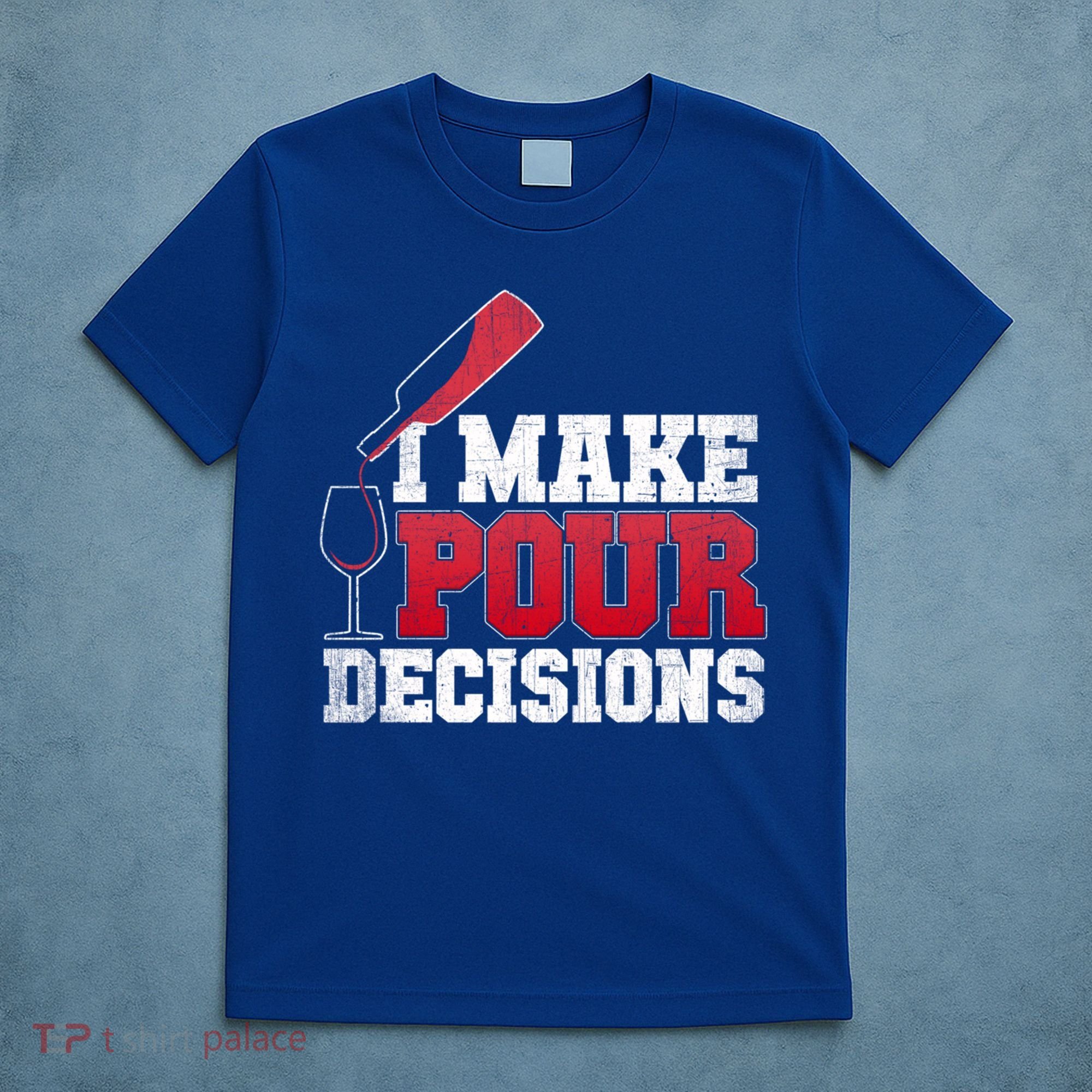 I Make Pour Decisions Wine Er And Funny Bartender Gift Great Gift T-Shirt
