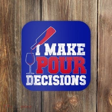 I Make Pour Decisions Wine Er And Funny Bartender Gift Great Gift Coaster