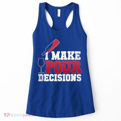 I Make Pour Decisions Wine Er And Funny Bartender Gift Great Gift Women's Tank Top