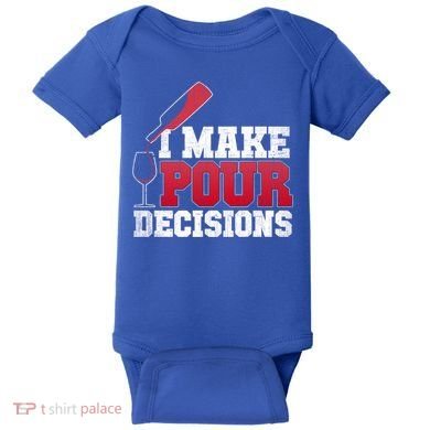 I Make Pour Decisions Wine Er And Funny Bartender Gift Great Gift Baby Bodysuit