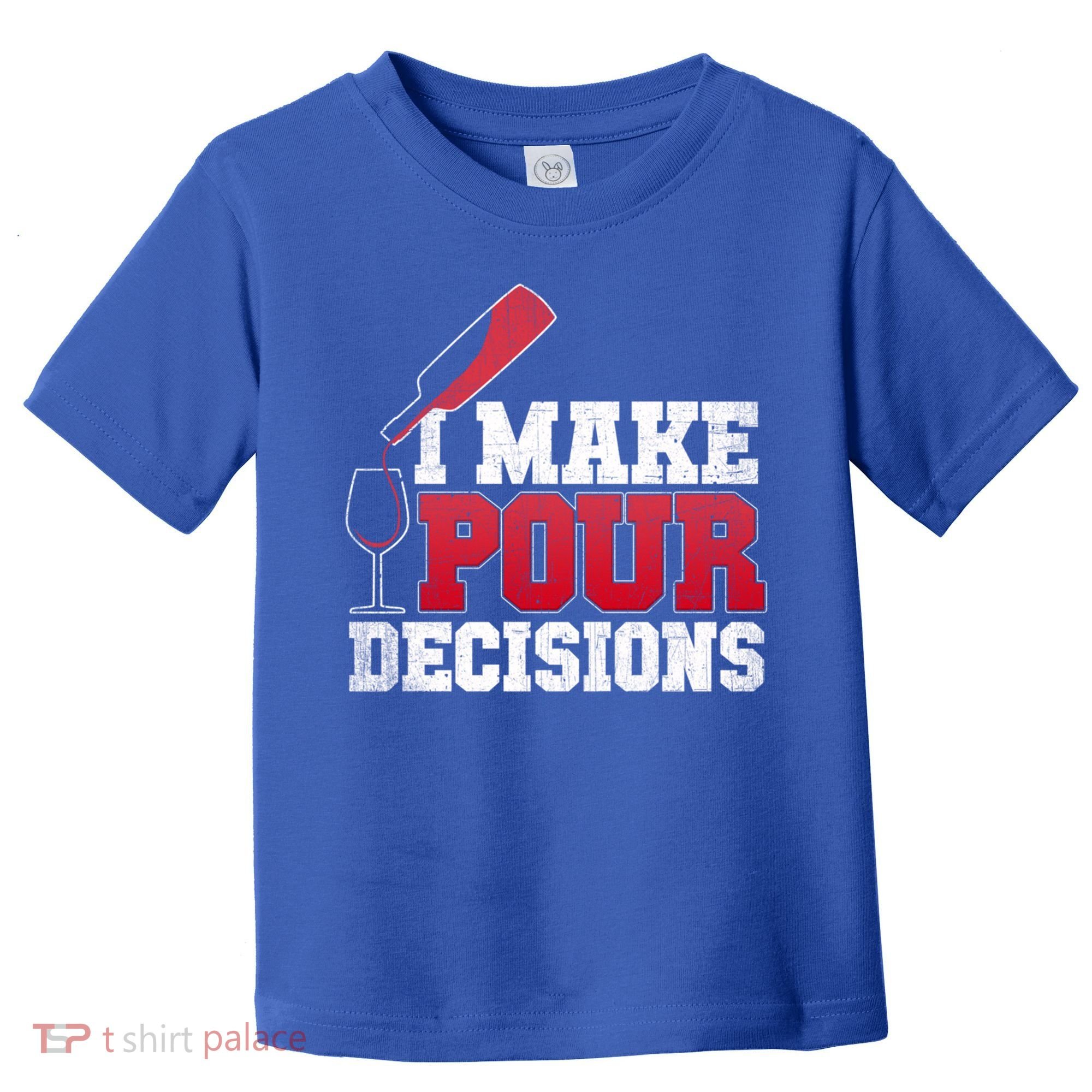 I Make Pour Decisions Wine Er And Funny Bartender Gift Great Gift Toddler T-Shirt