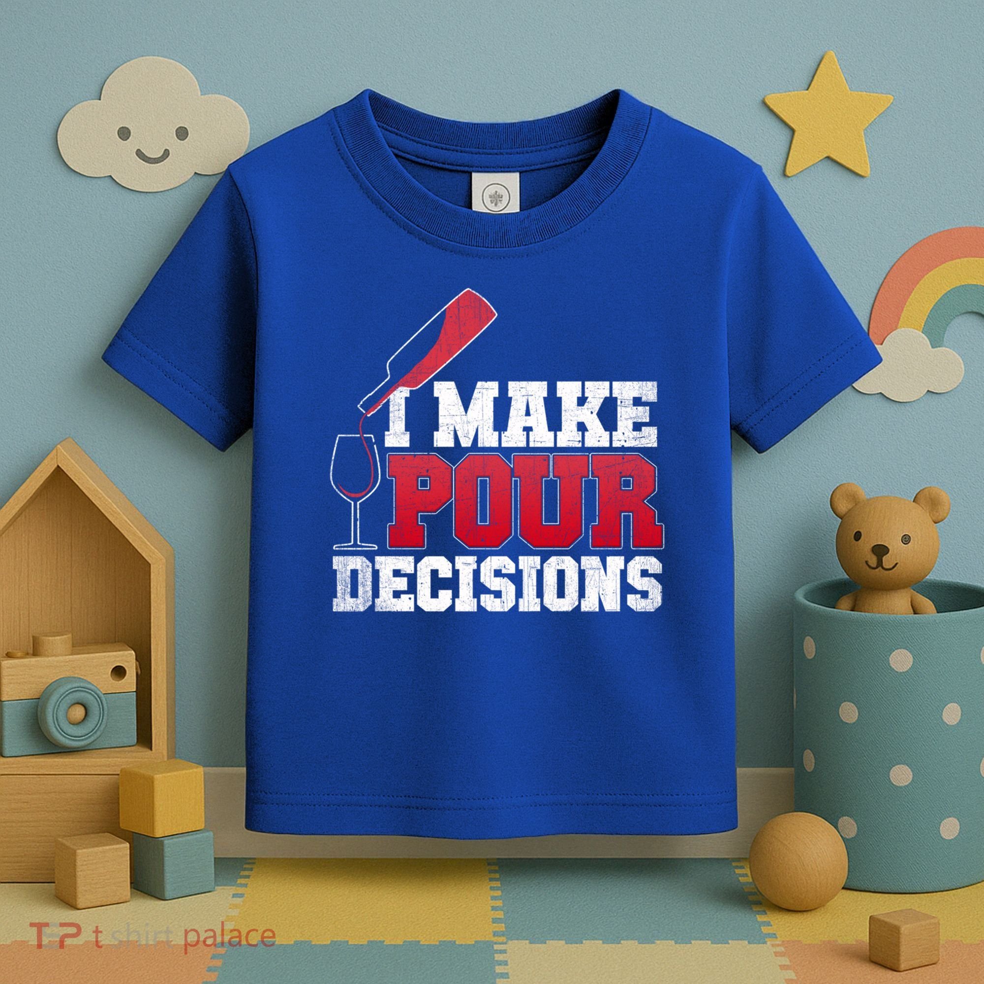 I Make Pour Decisions Wine Er And Funny Bartender Gift Great Gift Toddler T-Shirt