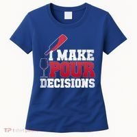 I Make Pour Decisions Wine Er And Funny Bartender Gift Great Gift Women's T-Shirt thumb 0