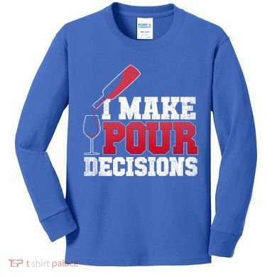 I Make Pour Decisions Wine Er And Funny Bartender Gift Great Gift Kids Long Sleeve Shirt
