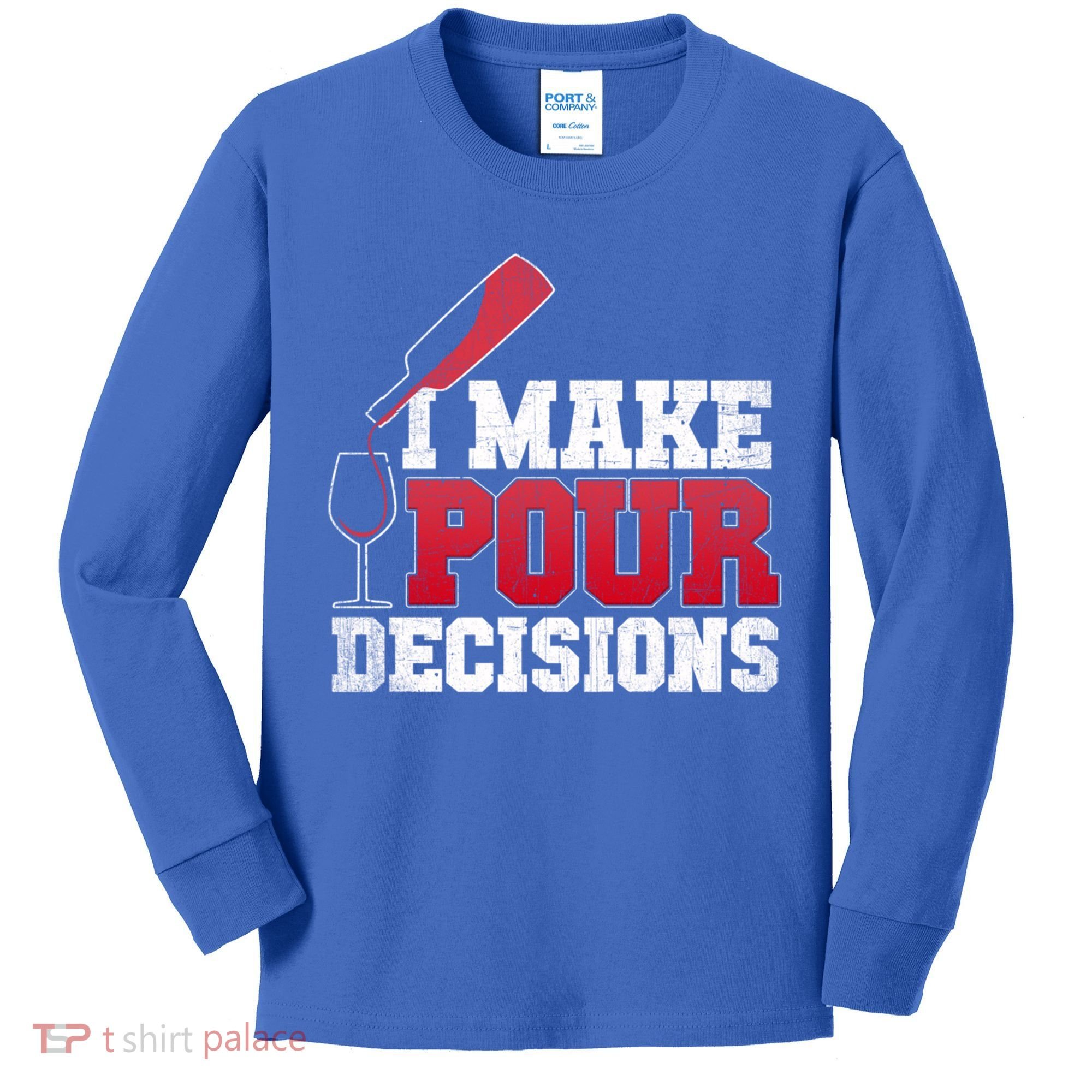 I Make Pour Decisions Wine Er And Funny Bartender Gift Great Gift Kids Long Sleeve Shirt