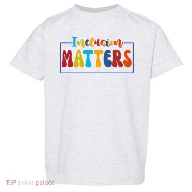 Inclusion Matters Positive Diversity Kindness Toddler T-Shirt