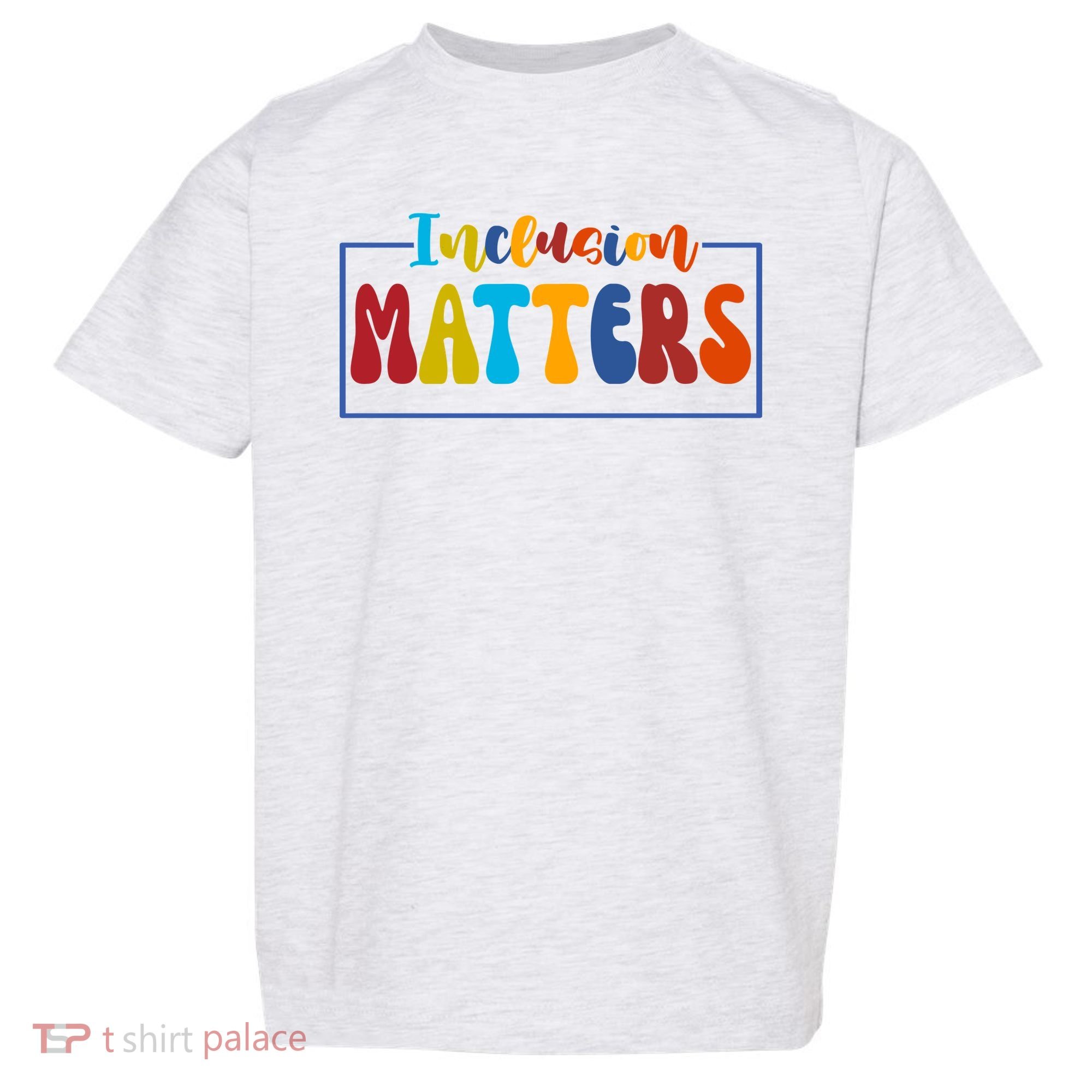 Inclusion Matters Positive Diversity Kindness Toddler T-Shirt