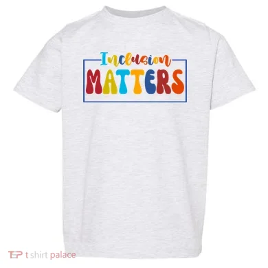 Inclusion Matters Positive Diversity Kindness Toddler T-Shirt