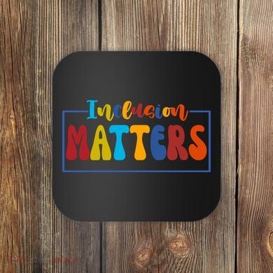 Inclusion Matters Positive Diversity Kindness Coaster