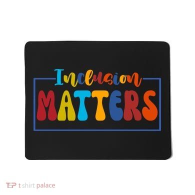 Inclusion Matters Positive Diversity Kindness Mousepad