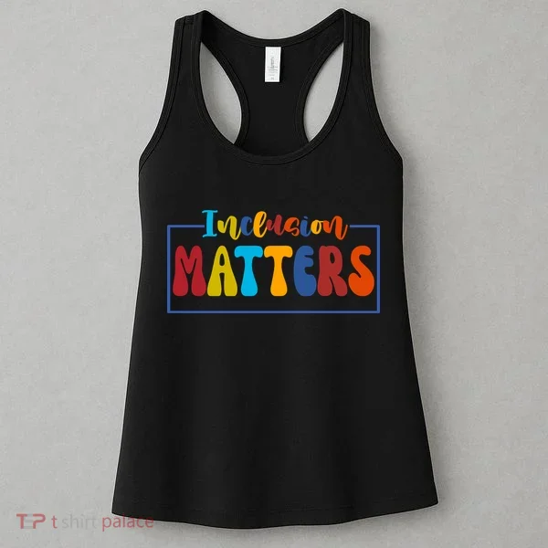 Inclusion Matters Positive Diversity Kindness Women's Tank Top