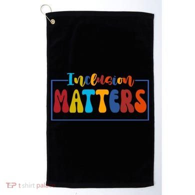 Inclusion Matters Positive Diversity Kindness Golf Towel