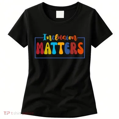 Inclusion Matters Positive Diversity Kindness Women's T-Shirt