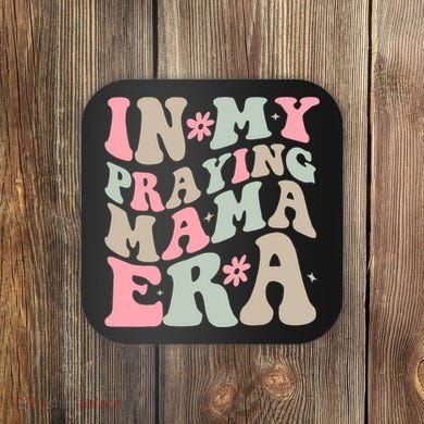 In My Praying Mama Era Coaster