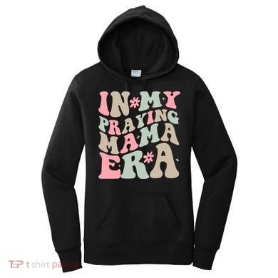 In My Praying Mama Era Women's Hoodie