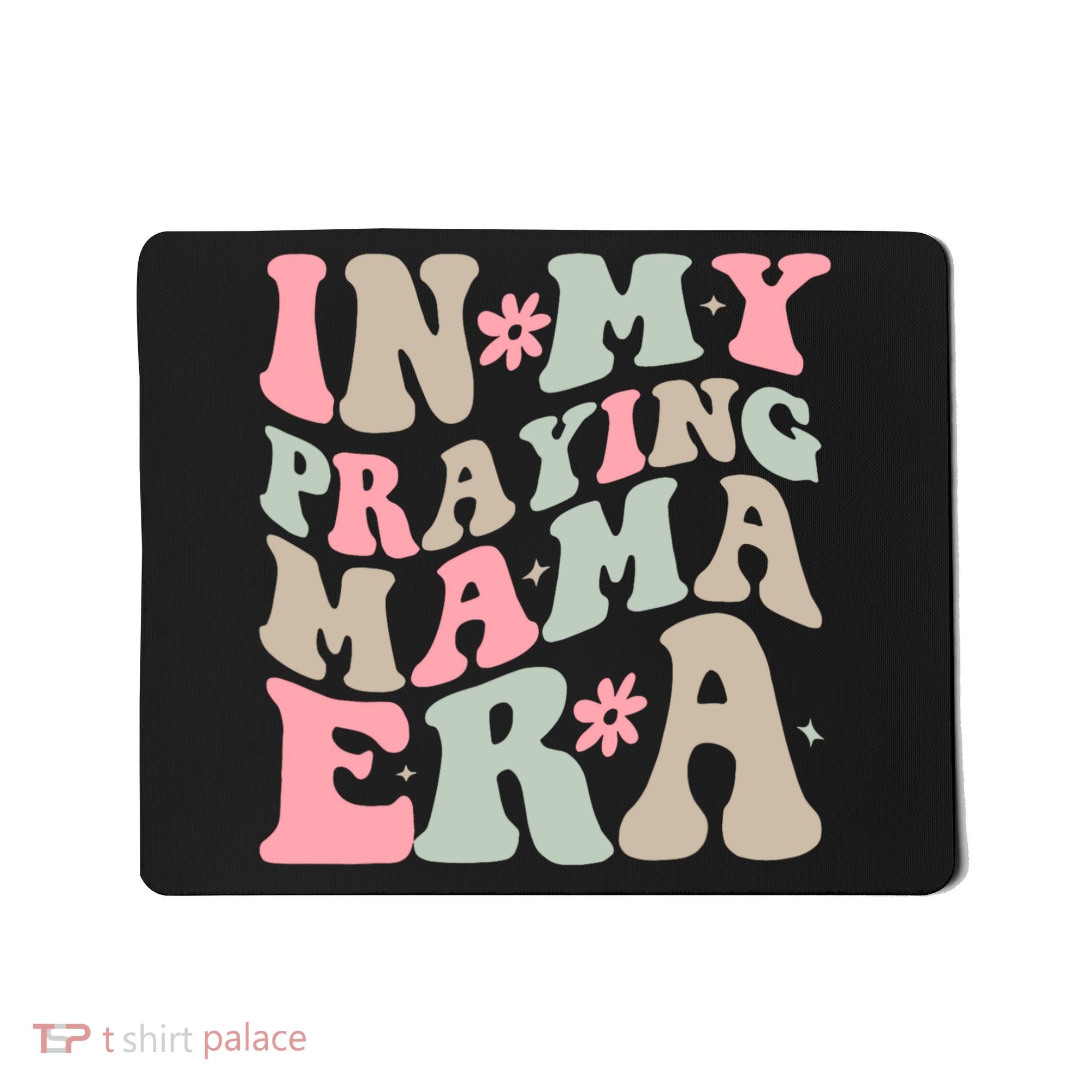 In My Praying Mama Era Mousepad