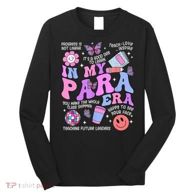 In My Para Era Paraprofessional Paraeducator Back To School Long Sleeve Shirt