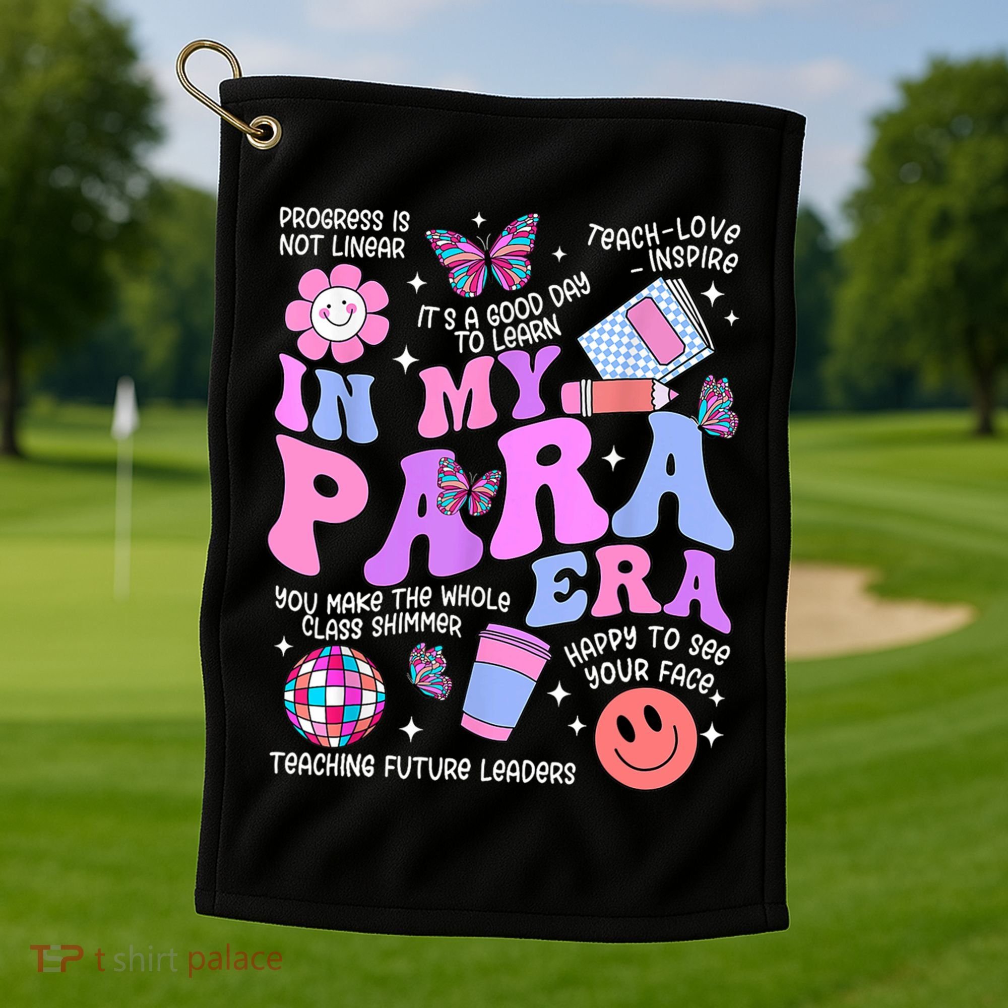 In My Para Era Paraprofessional Paraeducator Back To School Golf Towel