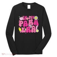 In My Para Era Teacher Back To School First Day Of School Long Sleeve Shirt thumb 0