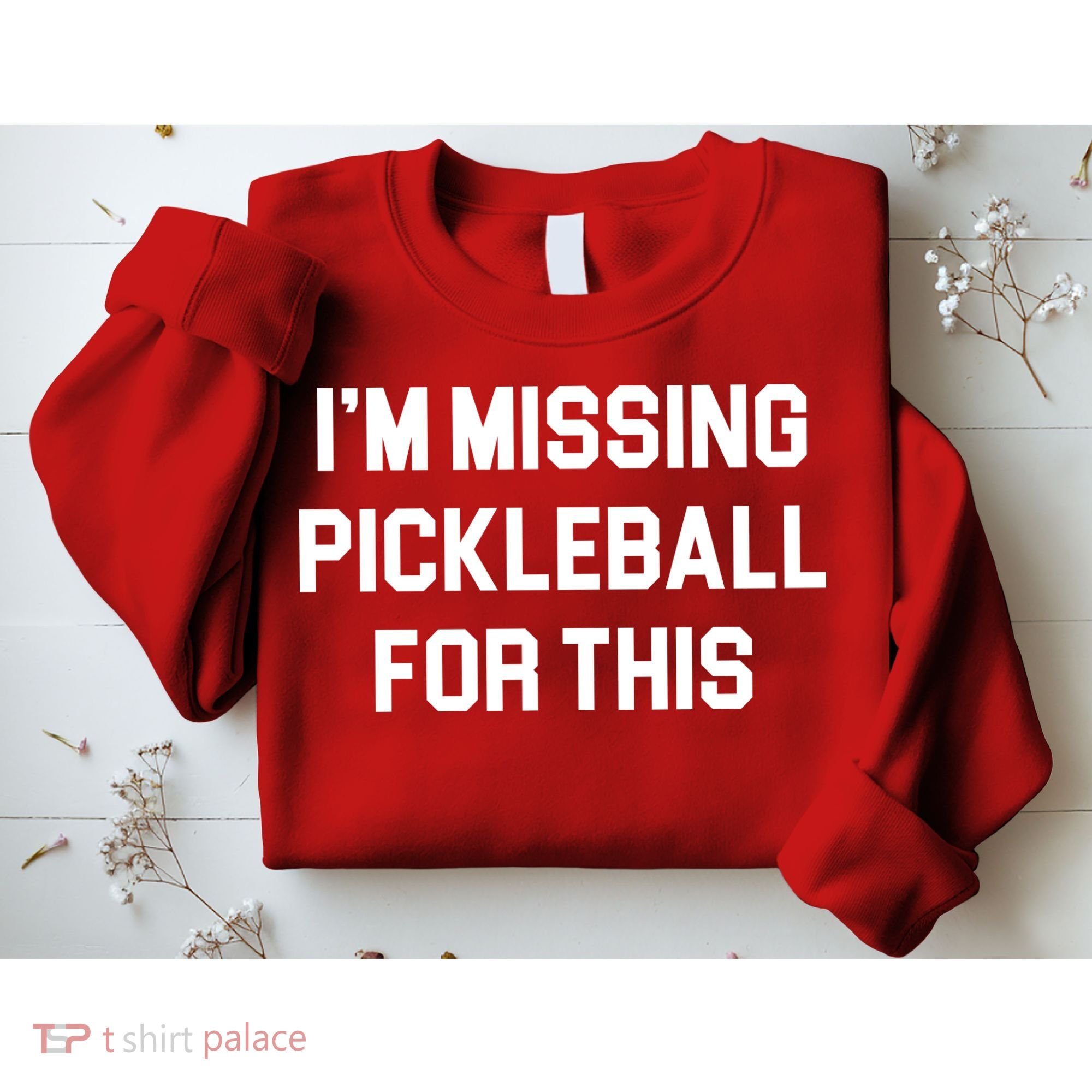 I'm Missing Pickleball For This Sweatshirt