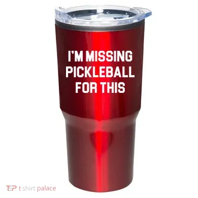 I'm Missing Pickleball For This Tumbler