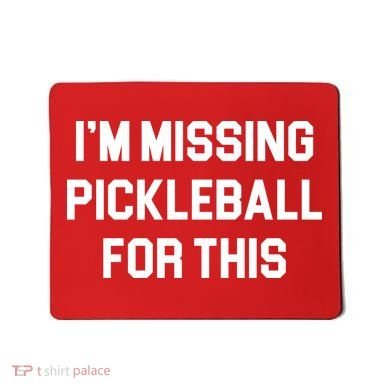 I'm Missing Pickleball For This Mousepad