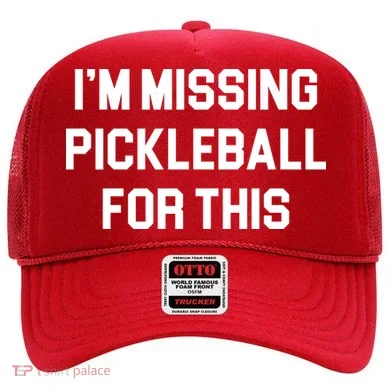 I'm Missing Pickleball For This Hat
