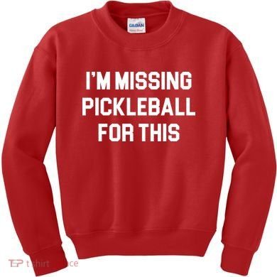 I'm Missing Pickleball For This Kids Sweatshirt