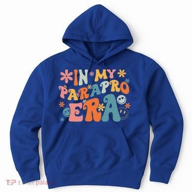 In My Parapro Era Paraprofessional Paraeducator First Day Hoodie