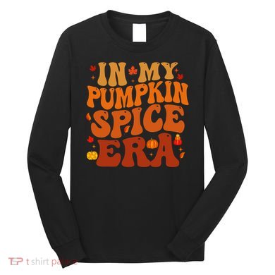 In My Pumpkin Spice Era Funny Retro Fall Vibes Thanksgiving Long Sleeve Shirt