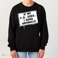 If My PO Asks I Hang Drywall Funny Women's Sweatshirt thumb 0