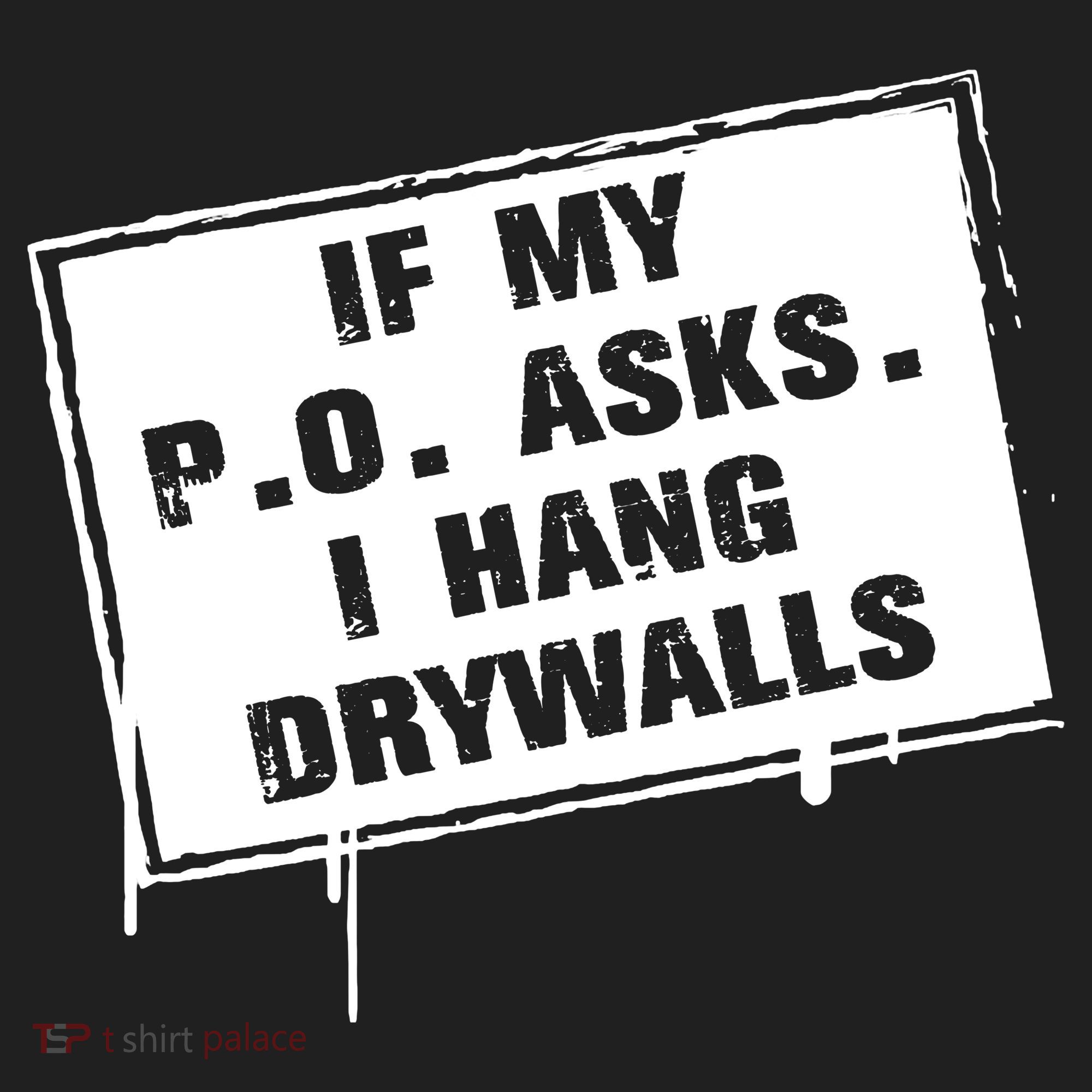 If My PO Asks I Hang Drywall Funny Women's Sweatshirt