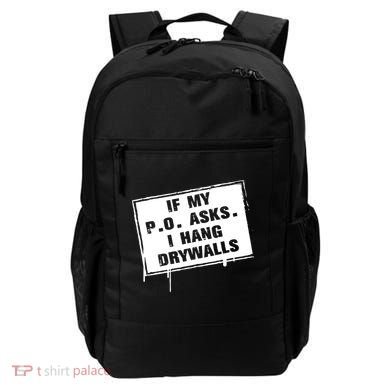 If My PO Asks I Hang Drywall Funny Backpack