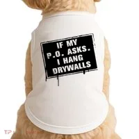 If My PO Asks I Hang Drywall Funny Doggie Tank thumb 0