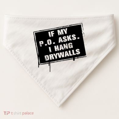 If My PO Asks I Hang Drywall Funny USA-Made Doggie Bandana