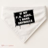 If My PO Asks I Hang Drywall Funny USA-Made Doggie Bandana thumb 0