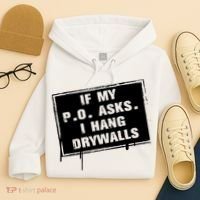 If My PO Asks I Hang Drywall Funny Hoodie thumb 4