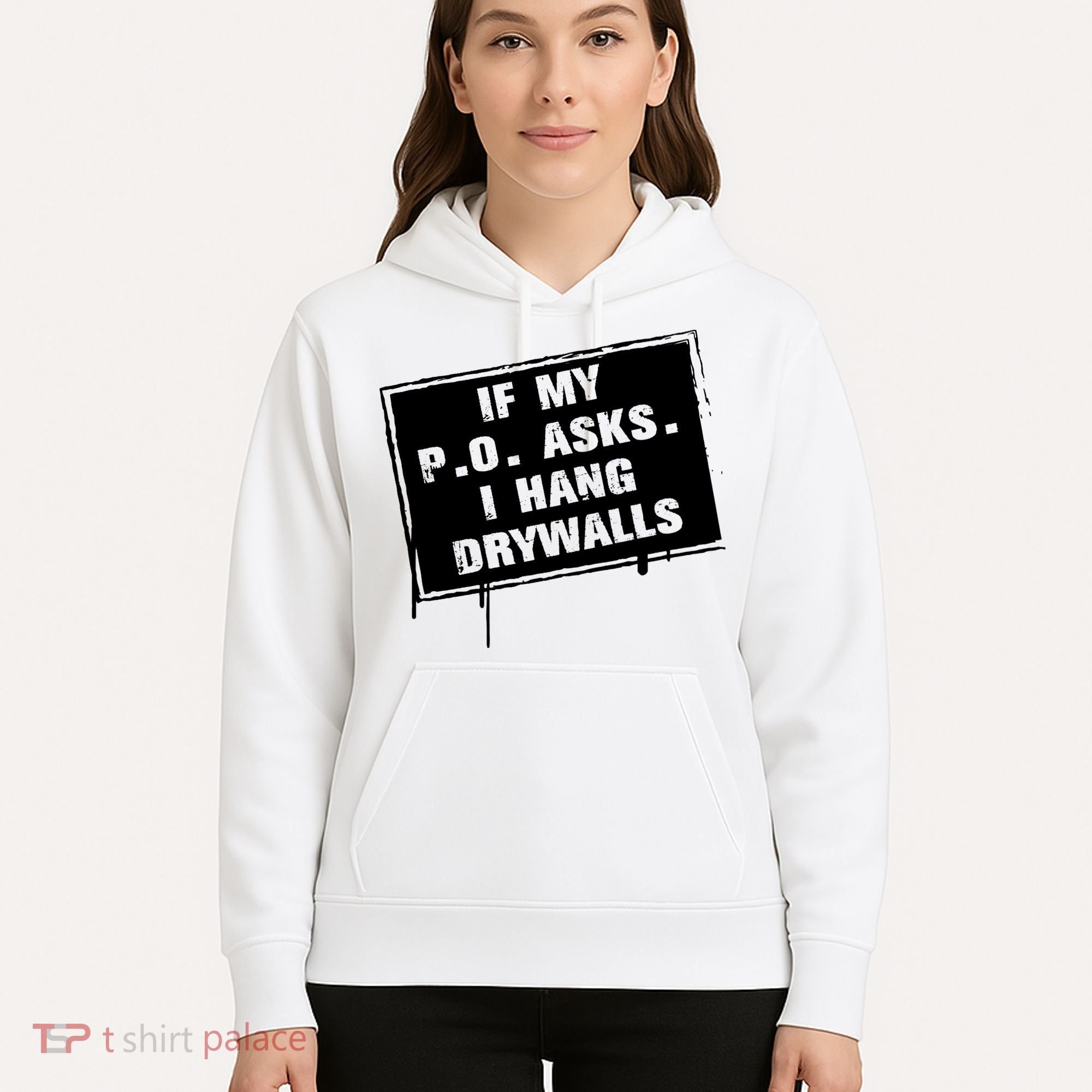 If My PO Asks I Hang Drywall Funny Hoodie