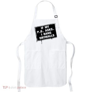 If My PO Asks I Hang Drywall Funny Apron