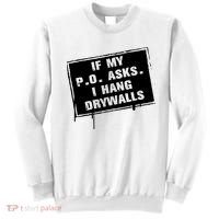 If My PO Asks I Hang Drywall Funny Sweatshirt thumb 0