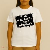 If My PO Asks I Hang Drywall Funny T-Shirt thumb 4
