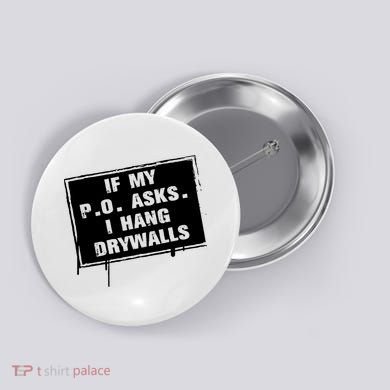 If My PO Asks I Hang Drywall Funny Button